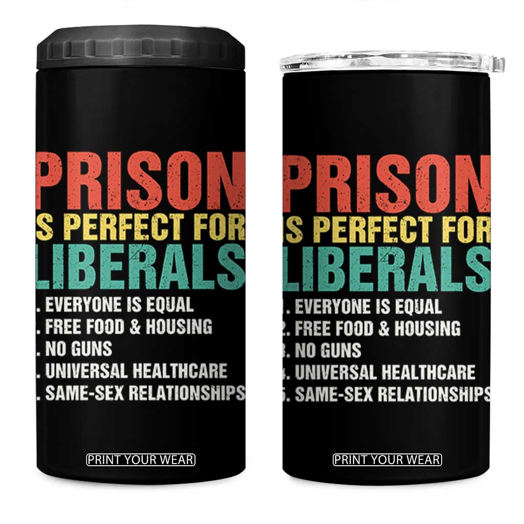Prison Is Perfect For Liberals 4 in 1 Can Cooler Tumbler Funny Anti Liberal Quote