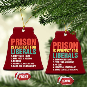 Prison Is Perfect For Liberals Ceramic Ornament Funny Anti Liberal Quote