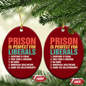 Prison Is Perfect For Liberals Ceramic Ornament Funny Anti Liberal Quote