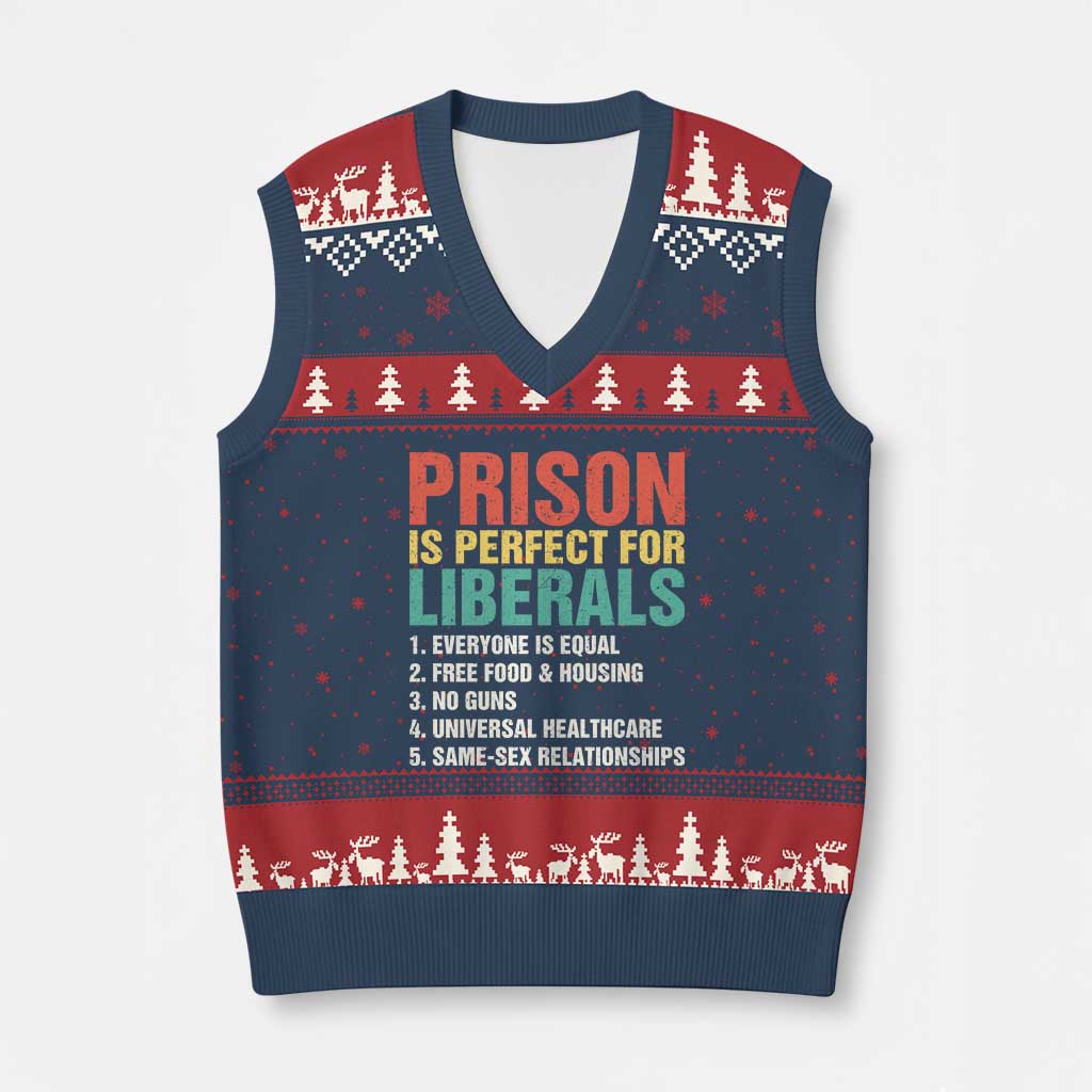Prison Is Perfect For Liberals V-Neck Knit Sweater Vest Funny Anti Liberal Quote