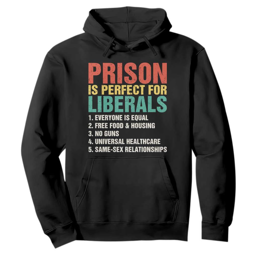 Prison Is Perfect For Liberals Hoodie Funny Anti Liberal Quote