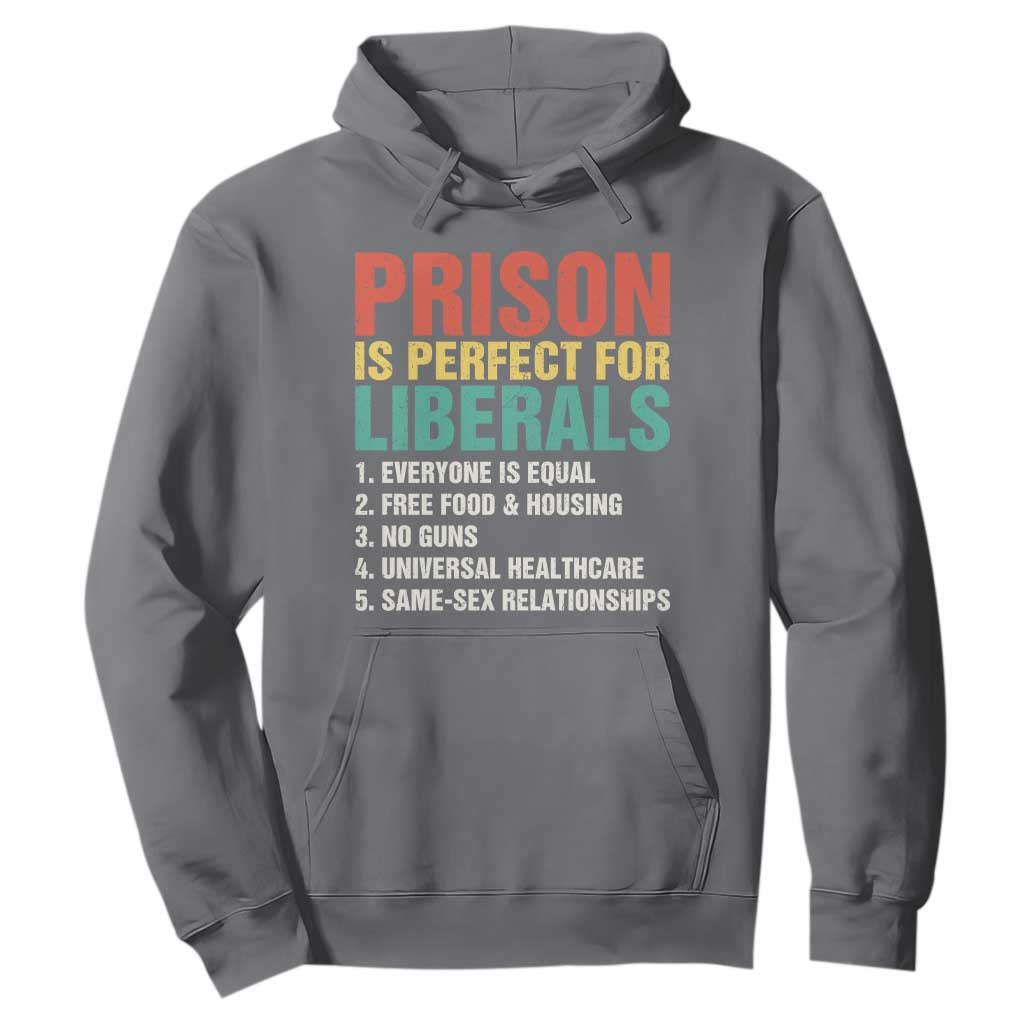 Prison Is Perfect For Liberals Hoodie Funny Anti Liberal Quote