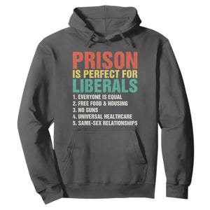 Prison Is Perfect For Liberals Hoodie Funny Anti Liberal Quote