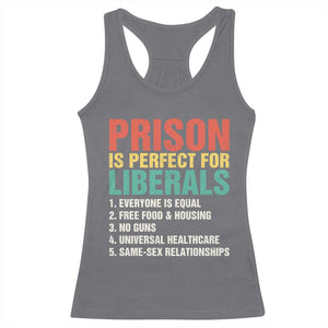 Prison Is Perfect For Liberals Racerback Tank Top Funny Anti Liberal Quote