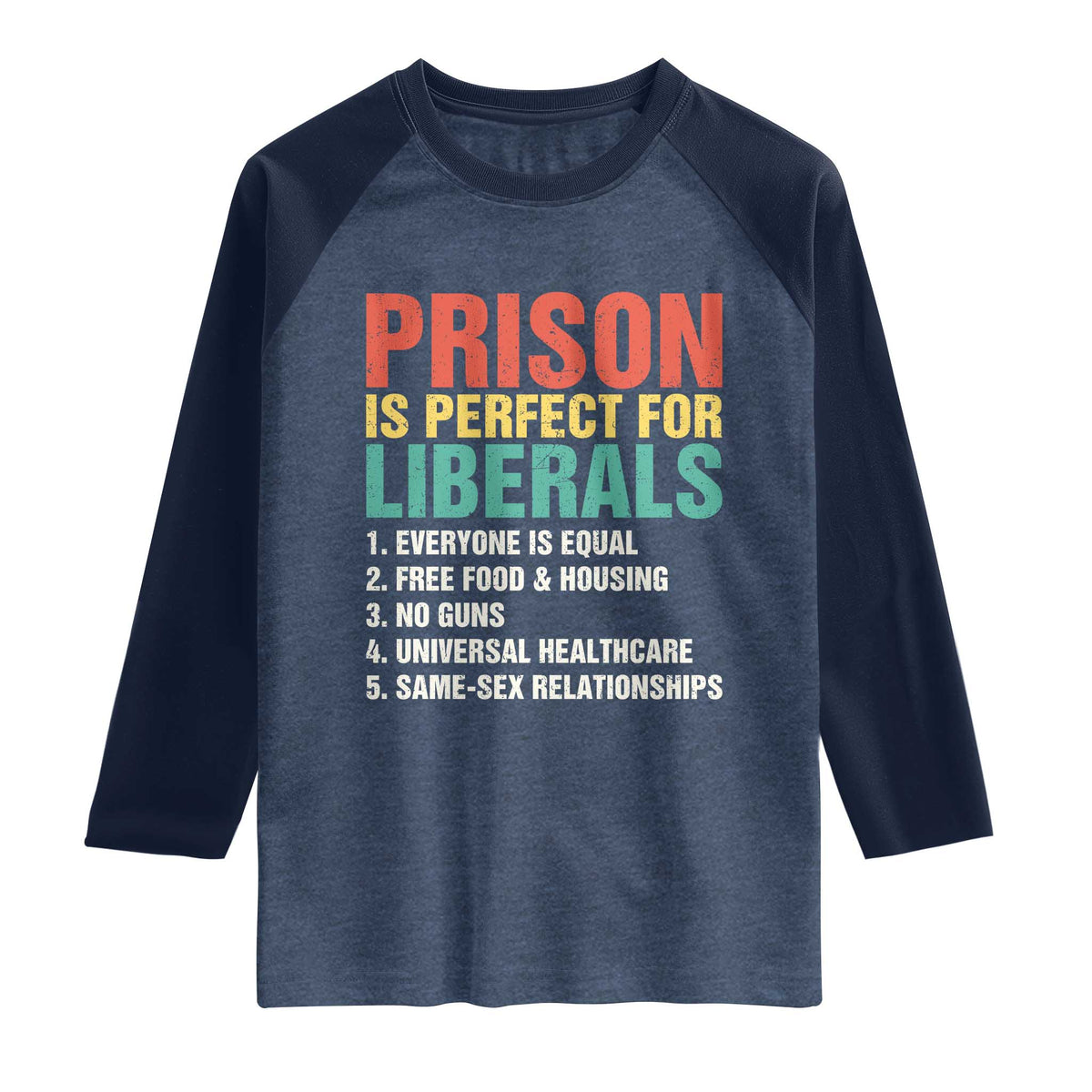 Prison Is Perfect For Liberals Raglan Shirt Funny Anti Liberal Quote