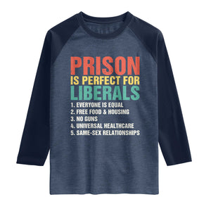 Prison Is Perfect For Liberals Raglan Shirt Funny Anti Liberal Quote