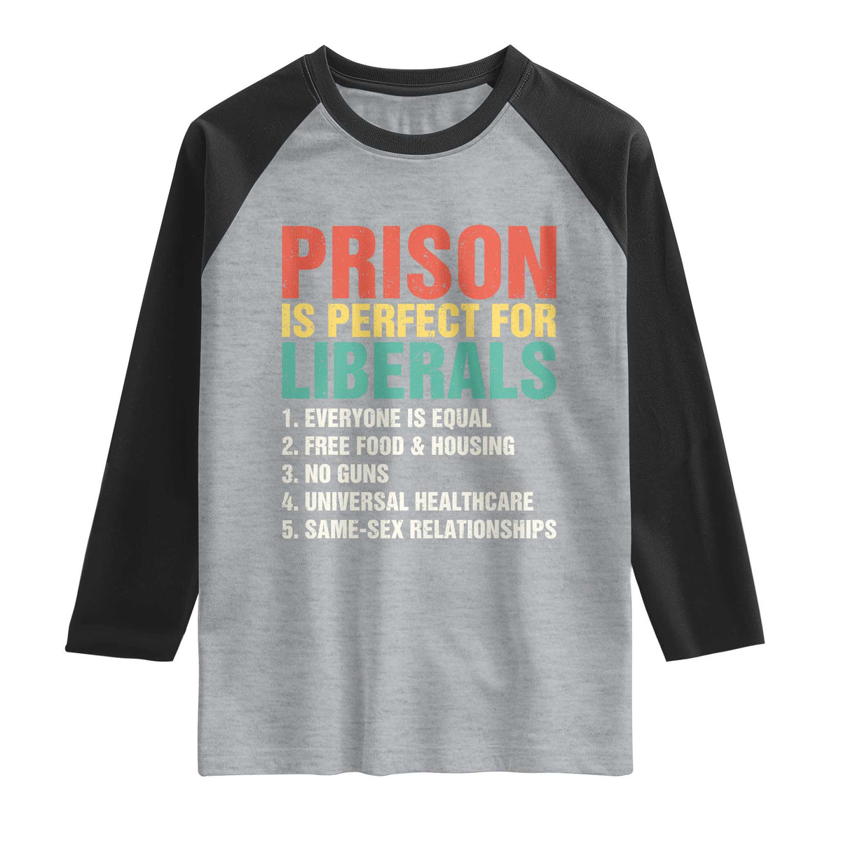 Prison Is Perfect For Liberals Raglan Shirt Funny Anti Liberal Quote