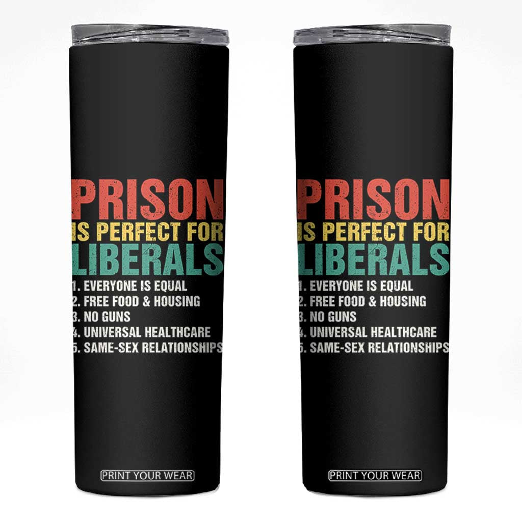 Prison Is Perfect For Liberals Skinny Tumbler Funny Anti Liberal Quote