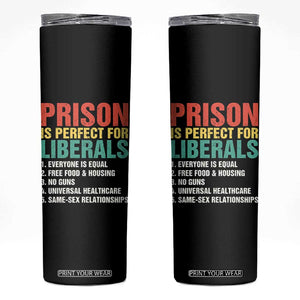 Prison Is Perfect For Liberals Skinny Tumbler Funny Anti Liberal Quote