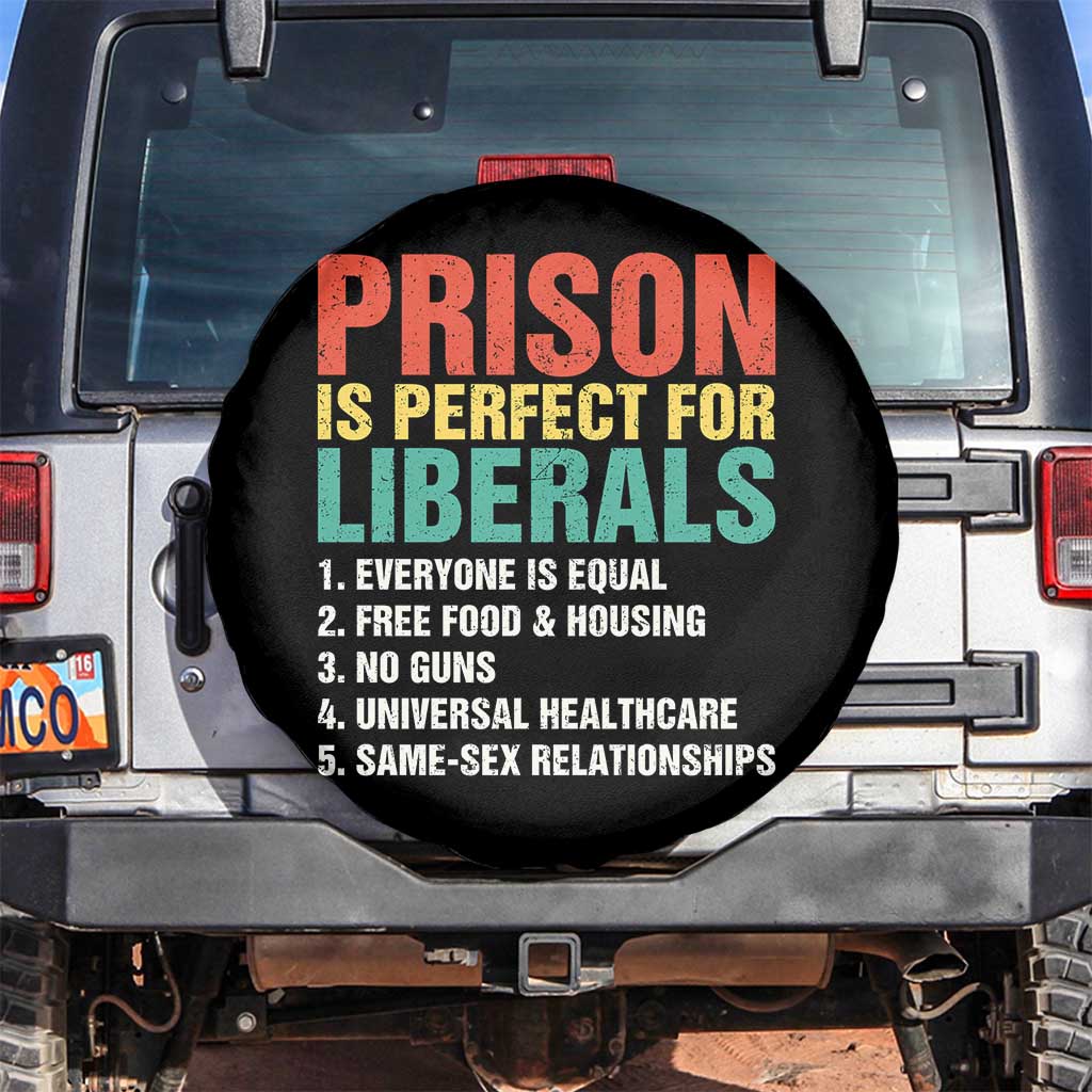 Prison Is Perfect For Liberals Spare Tire Cover Funny Anti Liberal Quote TS14 No hole Black Print Your Wear