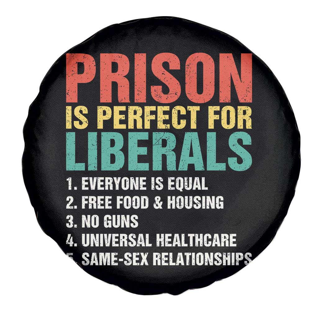 Prison Is Perfect For Liberals Spare Tire Cover Funny Anti Liberal Quote