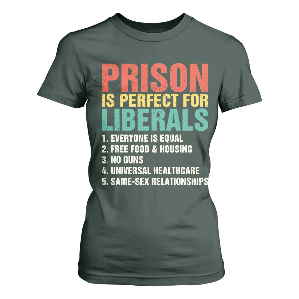 Prison Is Perfect For Liberals T Shirt For Women Funny Anti Liberal Quote
