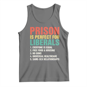 Prison Is Perfect For Liberals Tank Top Funny Anti Liberal Quote