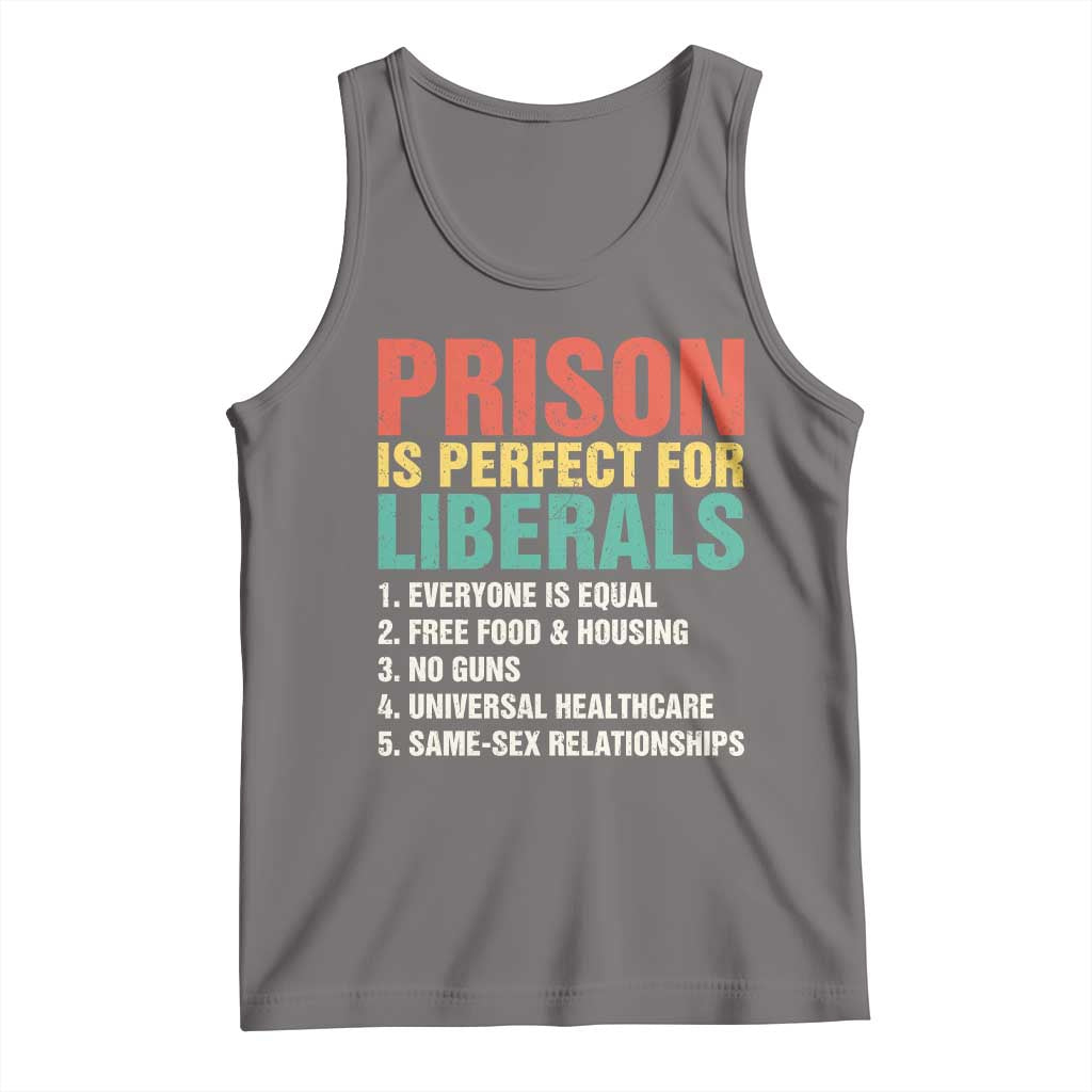 Prison Is Perfect For Liberals Tank Top Funny Anti Liberal Quote