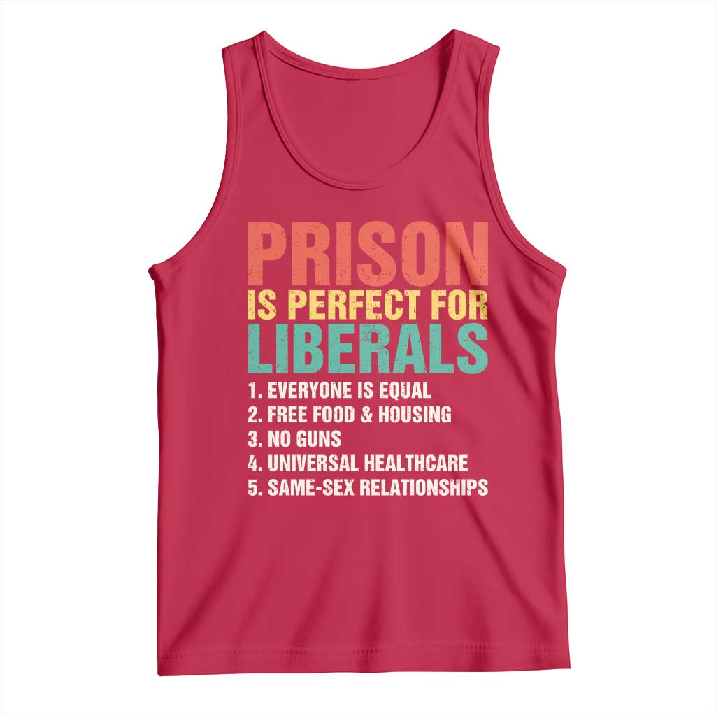 Prison Is Perfect For Liberals Tank Top Funny Anti Liberal Quote