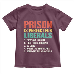 Prison Is Perfect For Liberals Toddler T Shirt Funny Anti Liberal Quote