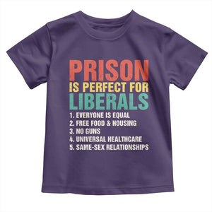 Prison Is Perfect For Liberals Toddler T Shirt Funny Anti Liberal Quote