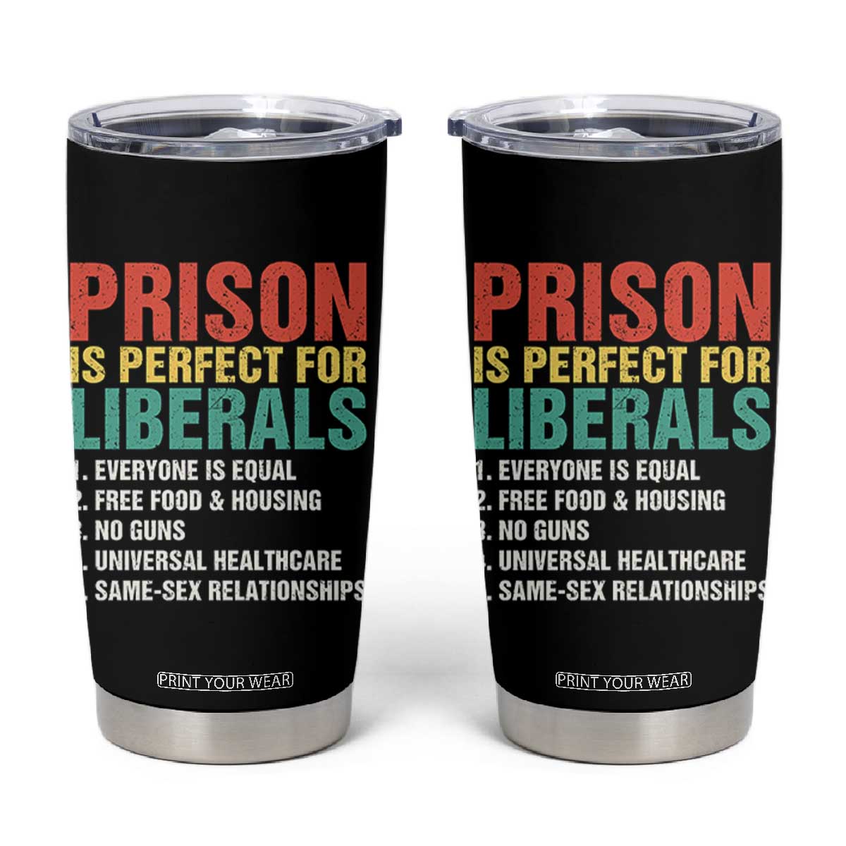 Prison Is Perfect For Liberals Tumbler Cup Funny Anti Liberal Quote