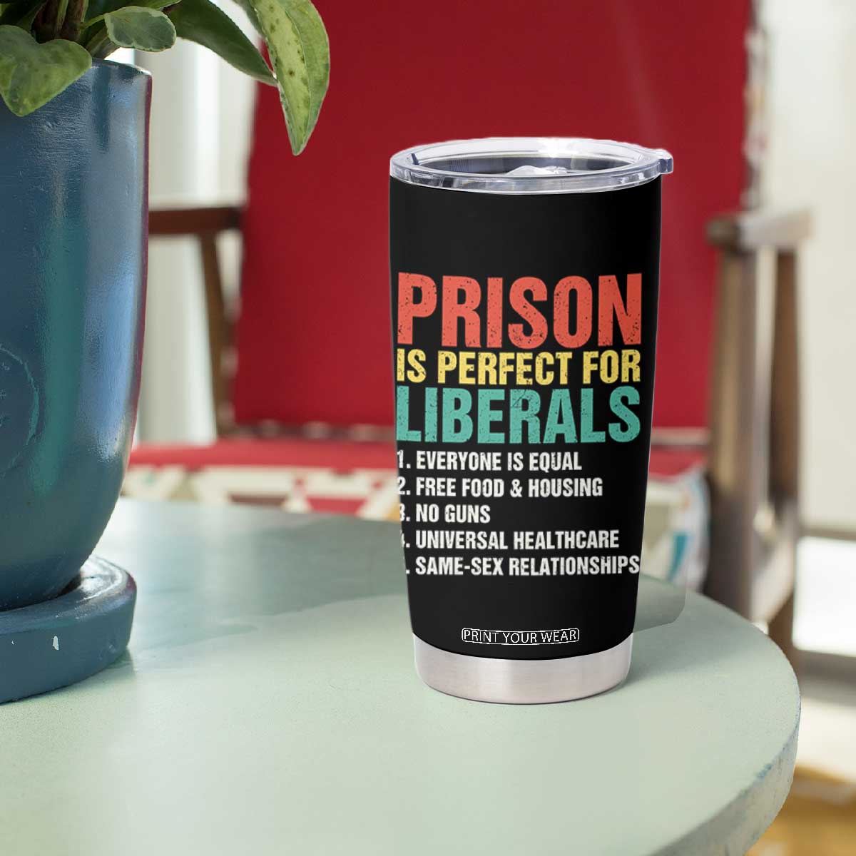 Prison Is Perfect For Liberals Tumbler Cup Funny Anti Liberal Quote