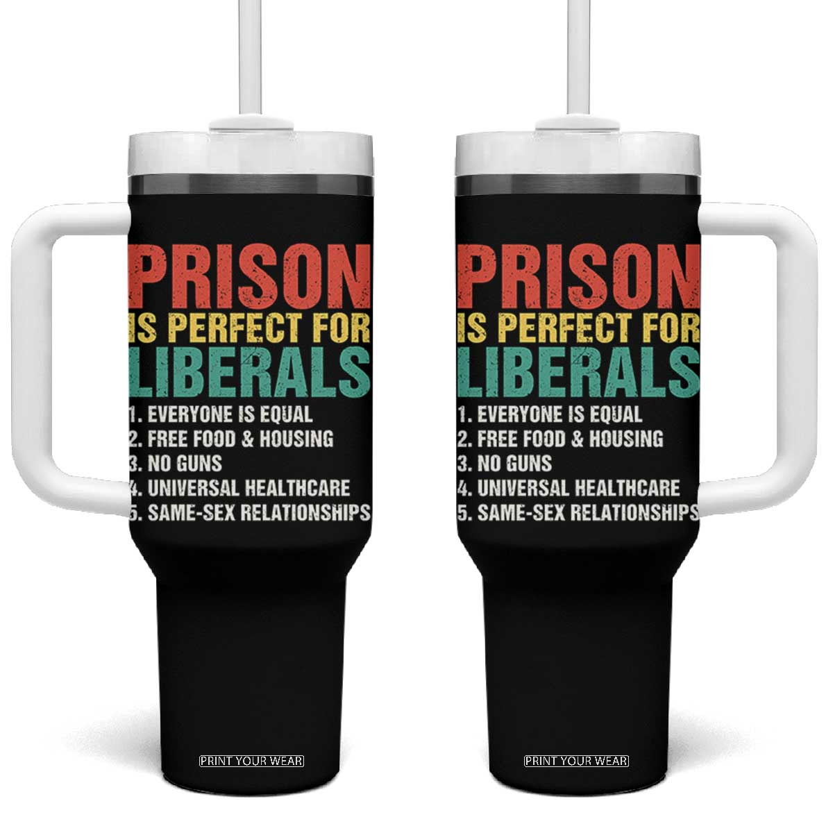 Prison Is Perfect For Liberals Tumbler With Handle Funny Anti Liberal Quote