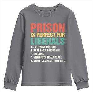 Prison Is Perfect For Liberals Youth Sweatshirt Funny Anti Liberal Quote