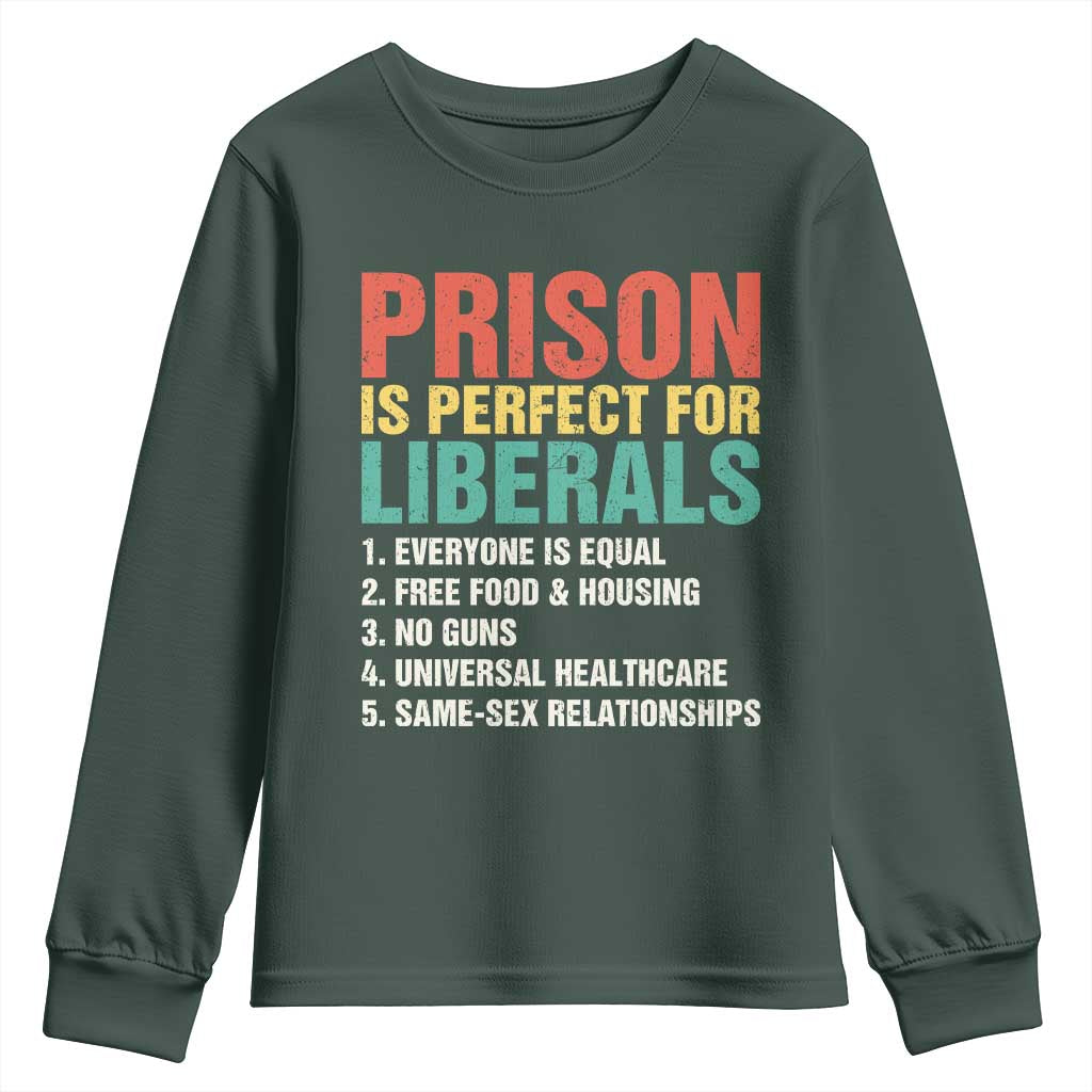 Prison Is Perfect For Liberals Youth Sweatshirt Funny Anti Liberal Quote