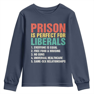 Prison Is Perfect For Liberals Youth Sweatshirt Funny Anti Liberal Quote