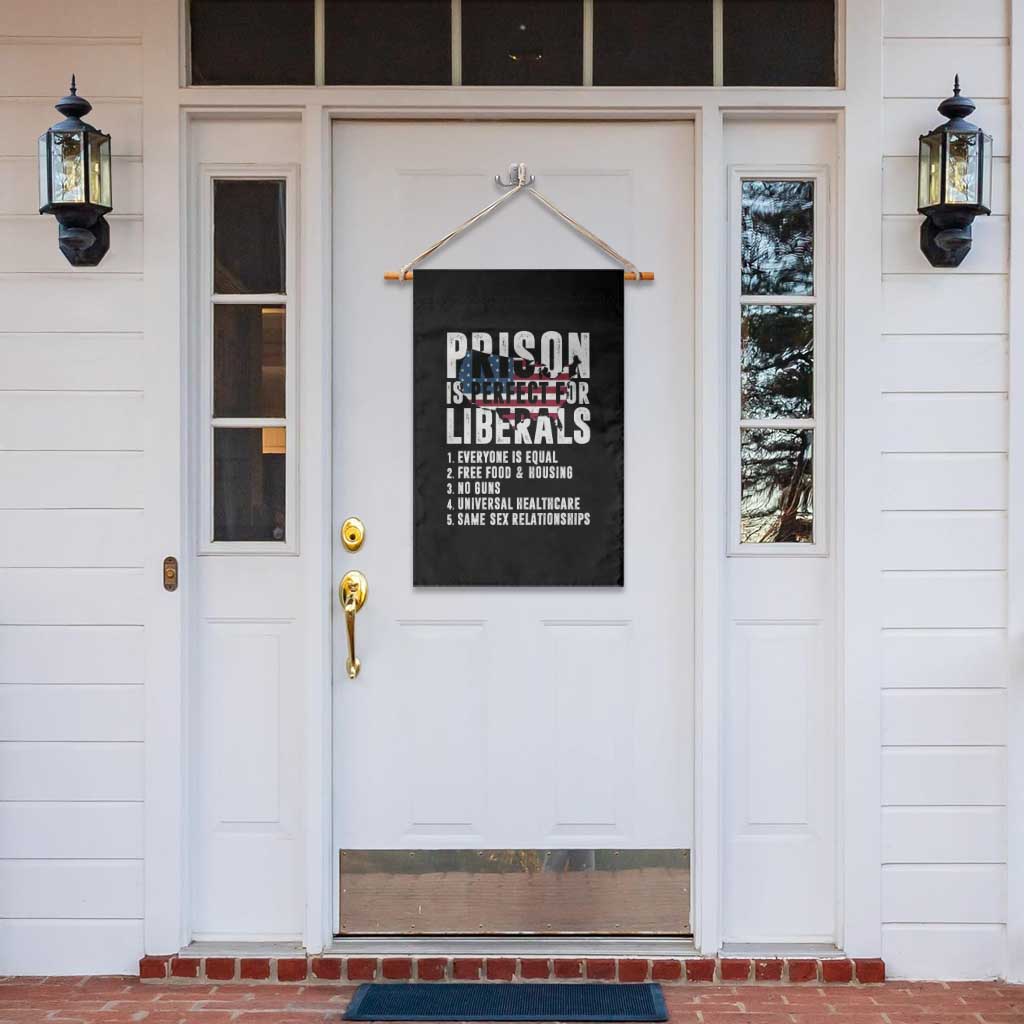 Prison Is Perfect For Liberals Garden Flag Anti Liberal Quote