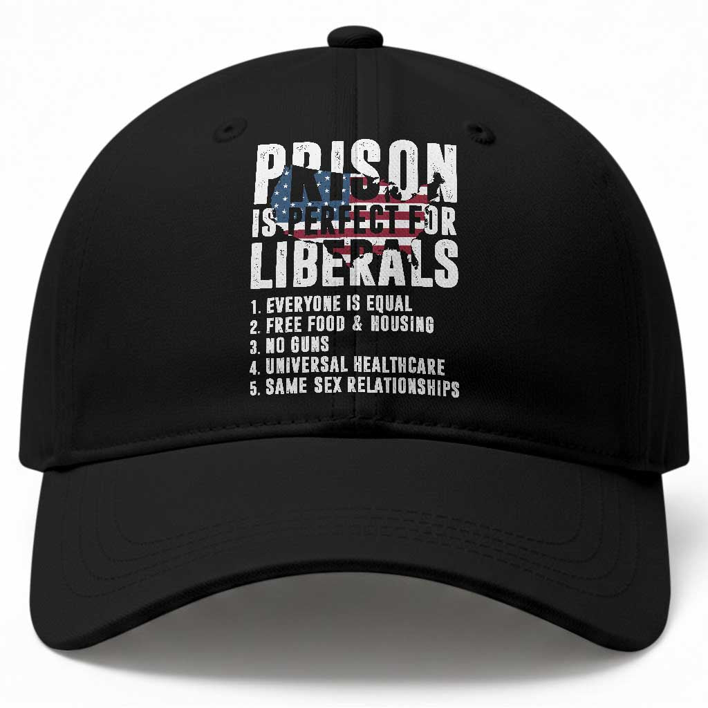 Prison Is Perfect For Liberals Baseball Cap Anti Liberal Quote TS14 Print Your Wear