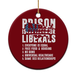 Prison Is Perfect For Liberals Ceramic Ornament Anti Liberal Quote