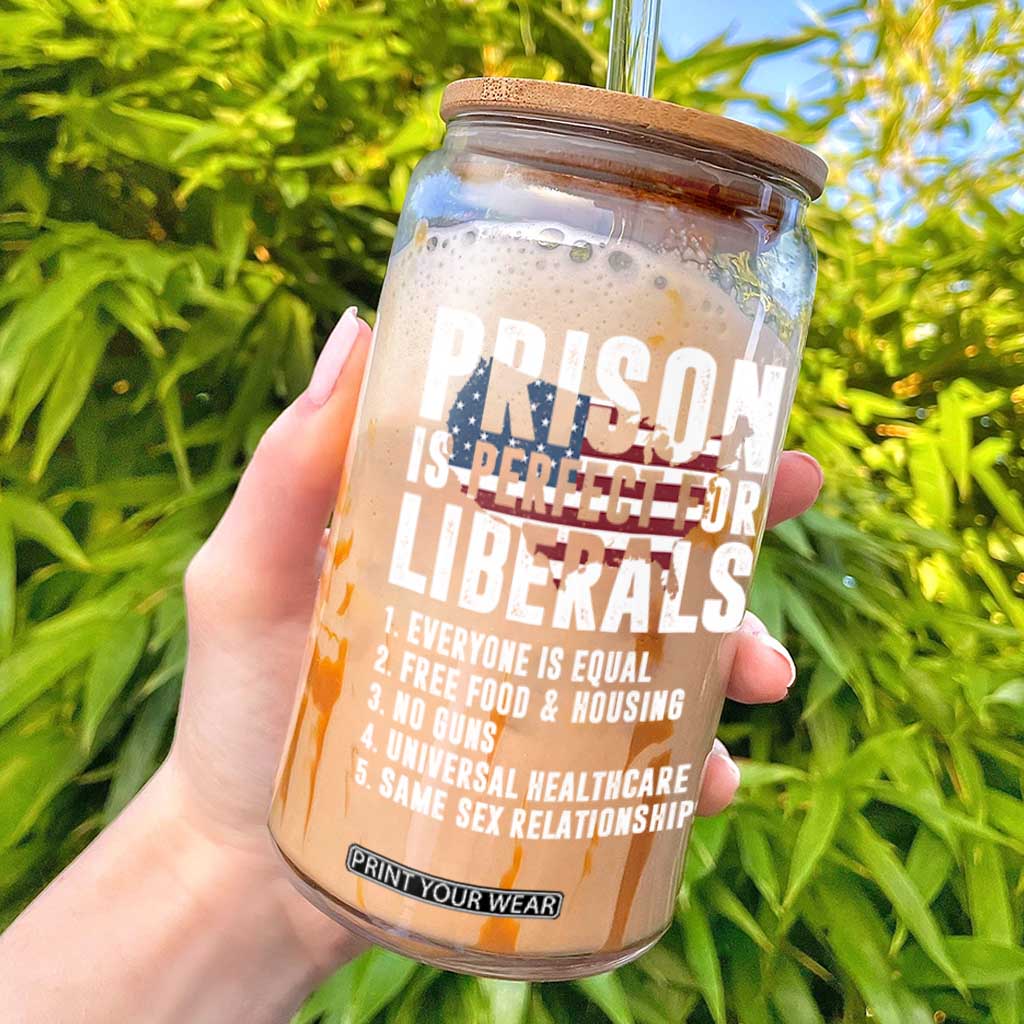 Prison Is Perfect For Liberals Glass Can Anti Liberal Quote