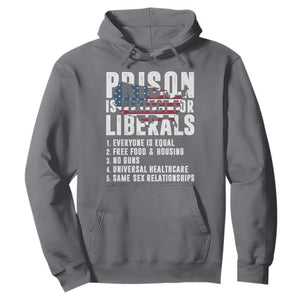 Prison Is Perfect For Liberals Hoodie Anti Liberal Quote