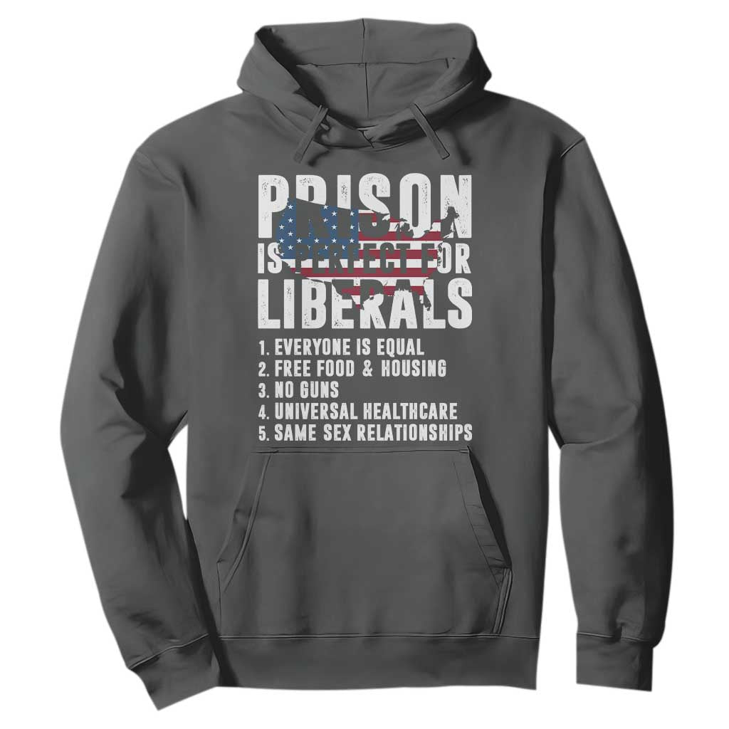 Prison Is Perfect For Liberals Hoodie Anti Liberal Quote