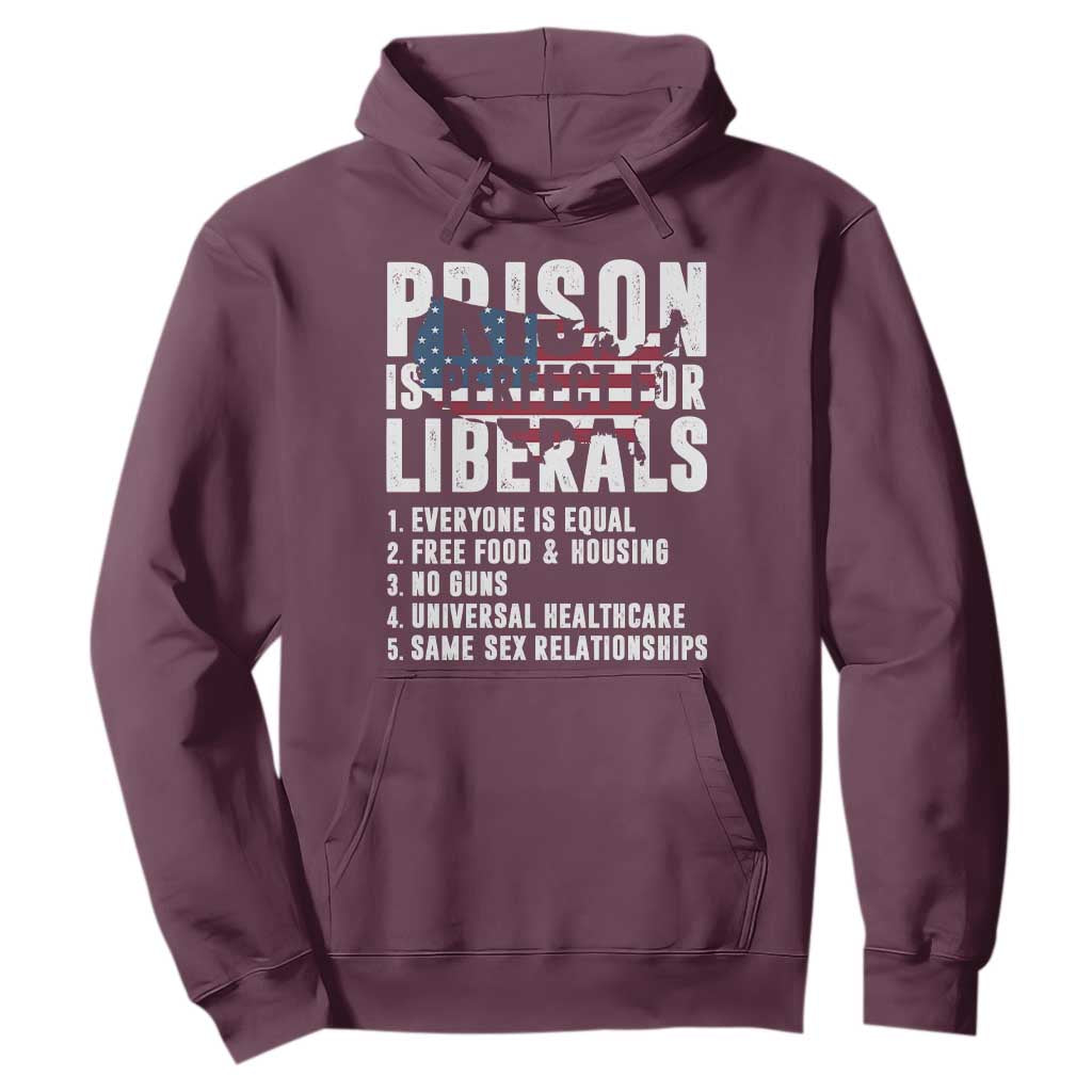 Prison Is Perfect For Liberals Hoodie Anti Liberal Quote