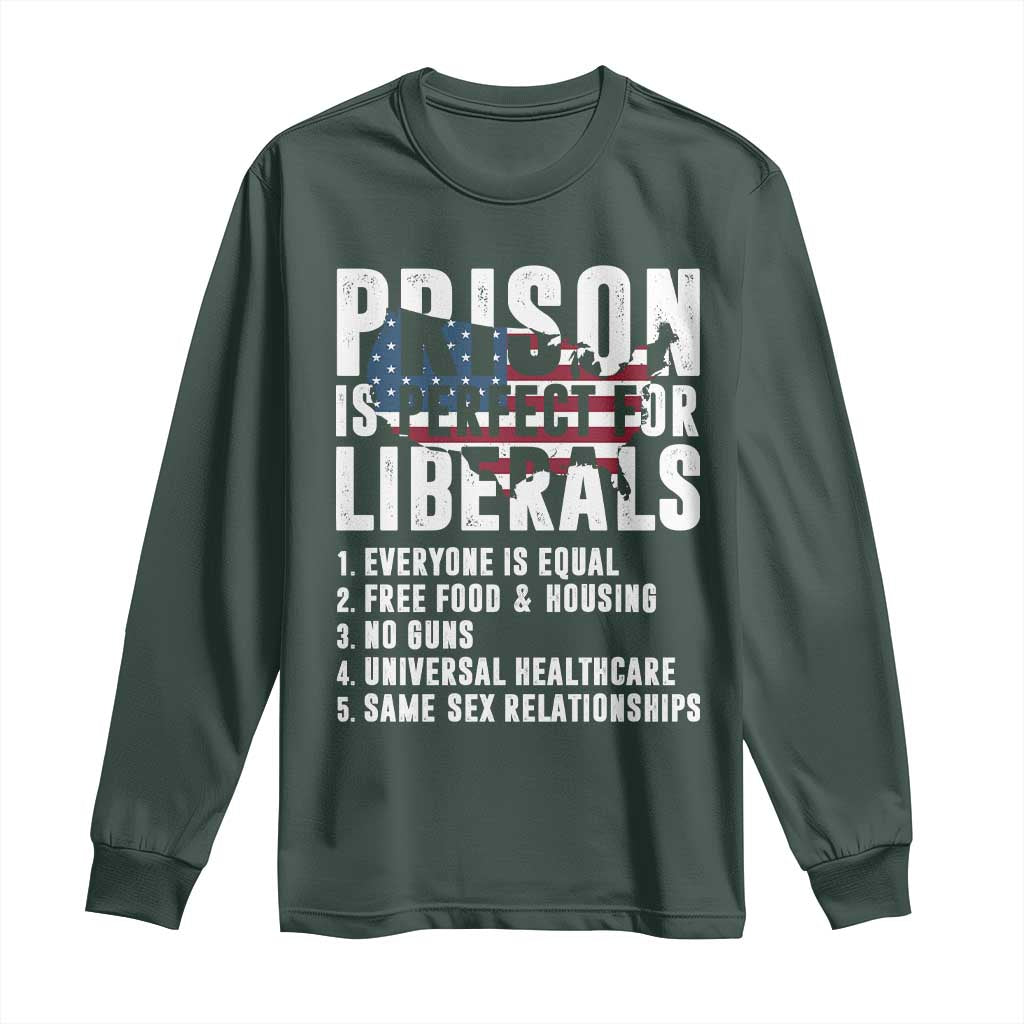 Prison Is Perfect For Liberals Long Sleeve Shirt Anti Liberal Quote