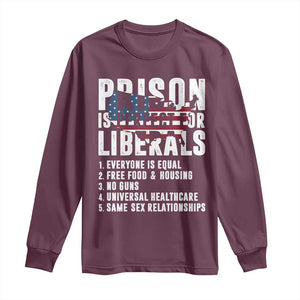 Prison Is Perfect For Liberals Long Sleeve Shirt Anti Liberal Quote
