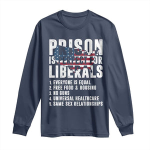 Prison Is Perfect For Liberals Long Sleeve Shirt Anti Liberal Quote
