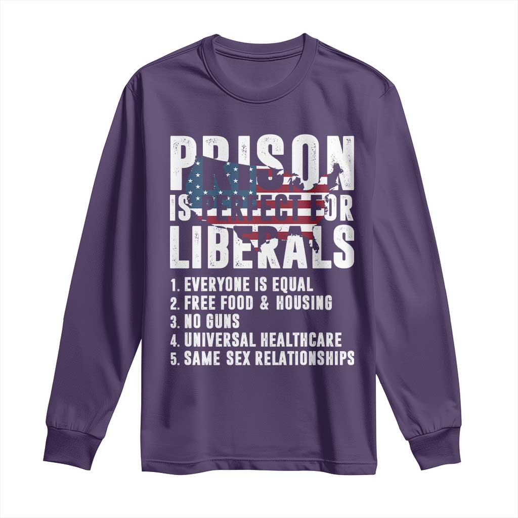 Prison Is Perfect For Liberals Long Sleeve Shirt Anti Liberal Quote