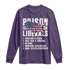 Prison Is Perfect For Liberals Long Sleeve Shirt Anti Liberal Quote