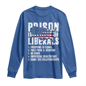 Prison Is Perfect For Liberals Long Sleeve Shirt Anti Liberal Quote