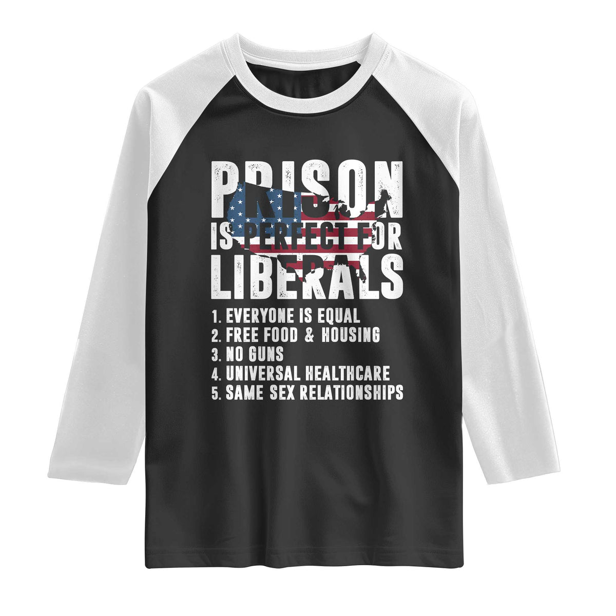 Prison Is Perfect For Liberals Raglan Shirt Anti Liberal Quote