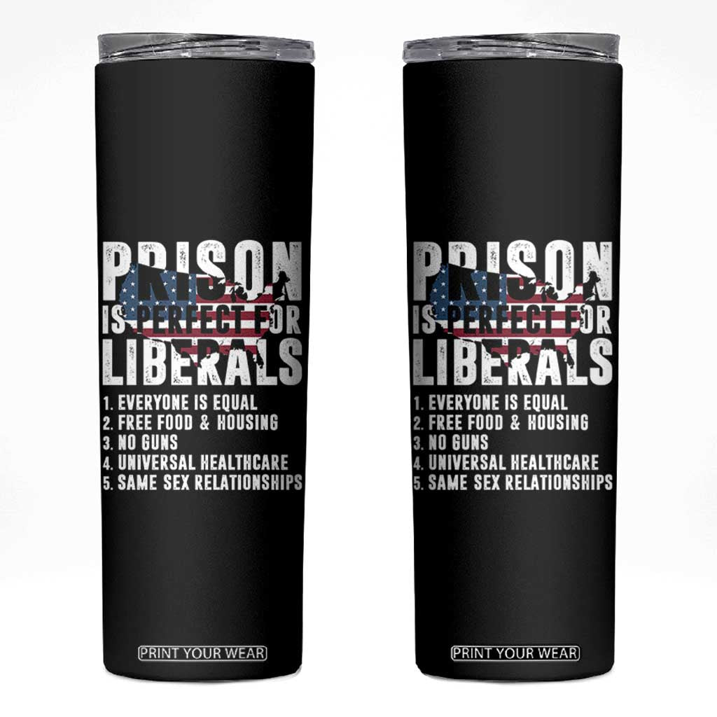 Prison Is Perfect For Liberals Skinny Tumbler Anti Liberal Quote