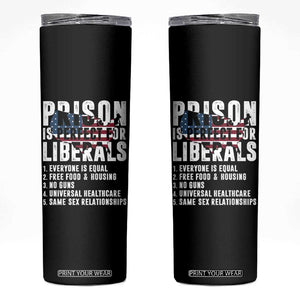 Prison Is Perfect For Liberals Skinny Tumbler Anti Liberal Quote
