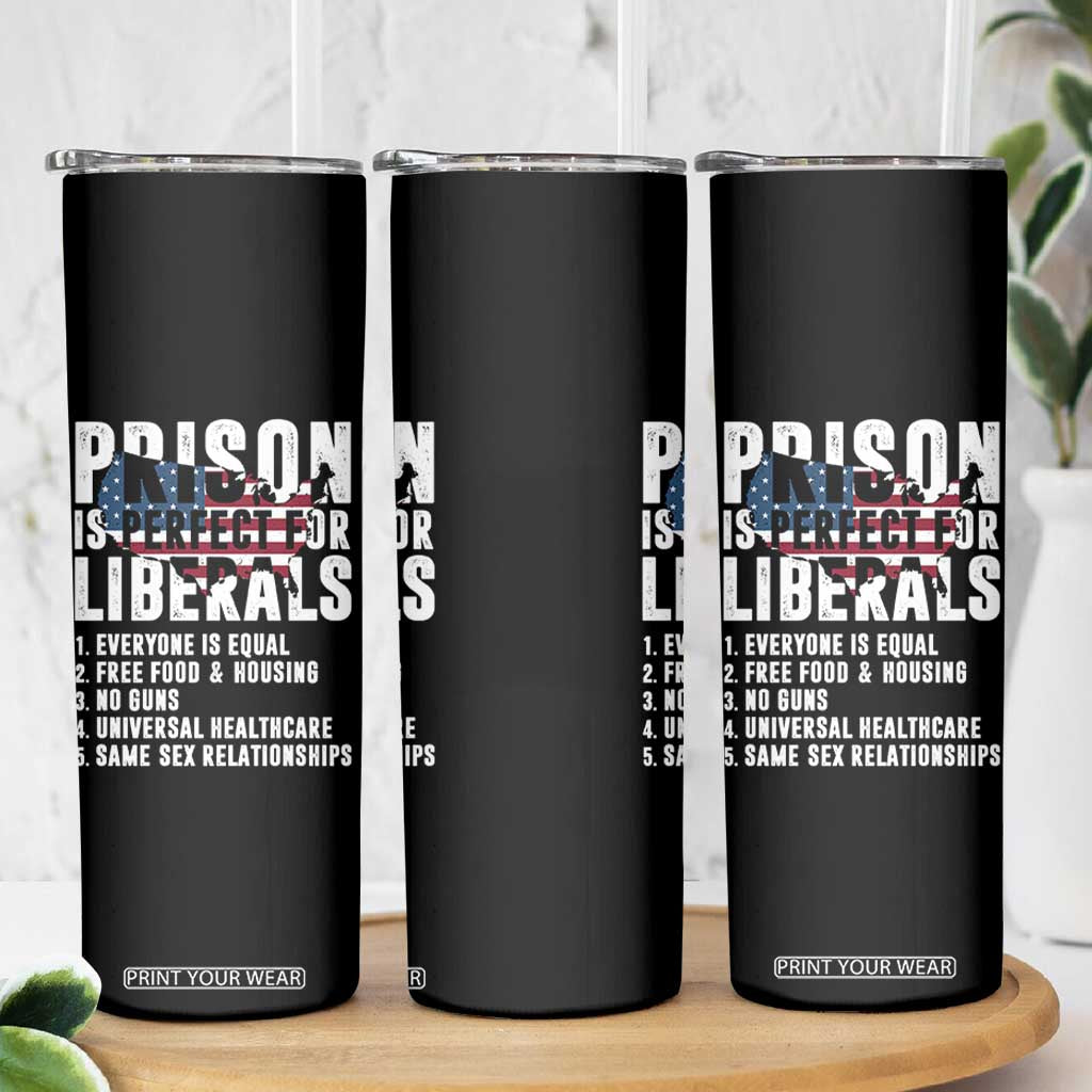 Prison Is Perfect For Liberals Skinny Tumbler Anti Liberal Quote