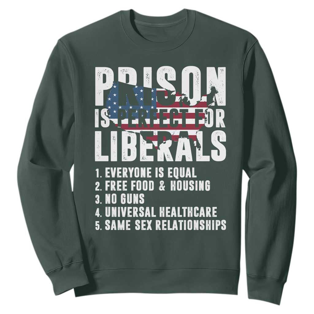 Prison Is Perfect For Liberals Sweatshirt Anti Liberal Quote