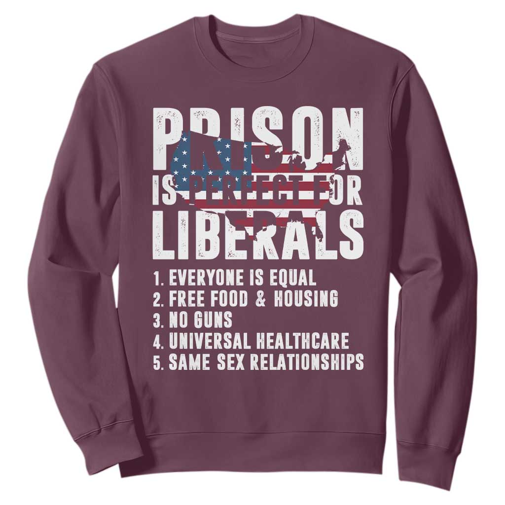 Prison Is Perfect For Liberals Sweatshirt Anti Liberal Quote