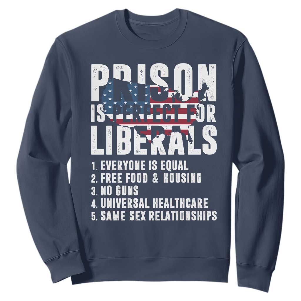 Prison Is Perfect For Liberals Sweatshirt Anti Liberal Quote