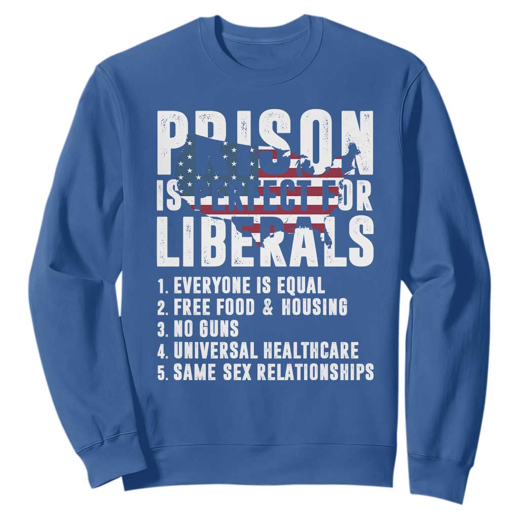 Prison Is Perfect For Liberals Sweatshirt Anti Liberal Quote