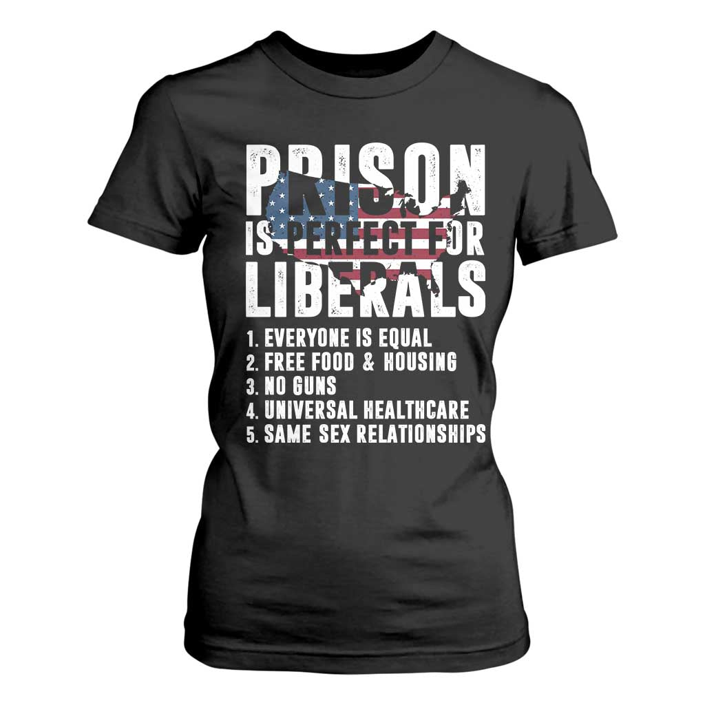 Prison Is Perfect For Liberals T Shirt For Women Anti Liberal Quote TS14 Black Print Your Wear