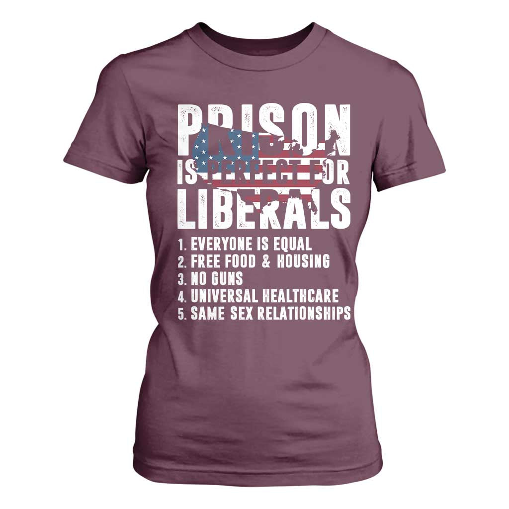 Prison Is Perfect For Liberals T Shirt For Women Anti Liberal Quote